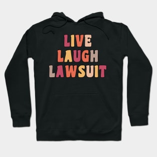 Live Laugh Lawsuit Hoodie